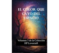 EL COLOR QUE CAYÓ DEL ESPACIO: Volumen 3 de la colección HP Lovecraft