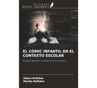 EL CÓMIC INFANTIL EN EL CONTEXTO ESCOLAR: El placer del texto y el desarrollo de la lectura