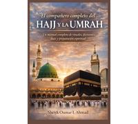 El compañero completo del Hajj y la Umrah: Un manual completo de rituales, decisiones, duas y preparación espiritual