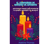 EL COMPAÑERO DE NAVIDAD DE ADVIENTO: Reflexiones diarias para despertar tu espíritu navideño y de Adviento