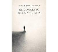 El Concepto de la Angustia - Soren Kierkegaard: El Concepto de la Angustia Kierkegaard