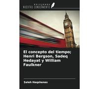 El concepto del tiempo; Henri Bergson, Sadeq Hedayat y William Faulkner