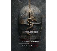 El Concilio de Nicea: La Gran Edición del Conocimiento Espiritual (Illuminati)