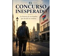 EL CONCURSO INESPERADO: La historia de un hombre que decidió no rendirse.