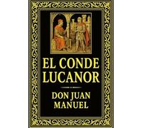 El Conde Lucanor: Cuentos, Consejos y Ejemplos Morales de Don Juan Manuel, Clásico de la Literatura Medieval Española