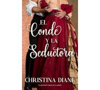 El Conde y la Seductoria: Un apasionado romance de la regencia (Serie Compromiso Improbable)