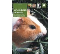 El conejillo de indias: Guía completa para elegir, cuidar y criar con éxito a este dócil y afectuoso compañero