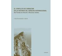 El conflicto de Gibraltar en la historia del derecho internacional: Del Tratado de Utrecht a Naciones Unidas: 152 (Carlos III. Historia del Derecho)