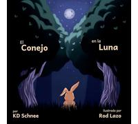 El Conjeo en la Luna: Yabbit the Rabbit: A Picture Book About Courage, Big Feelings, and Tiny Brave Steps / Un libro ilustrado sobre el valor, las emociones grandes y los pequeños pasos valientes