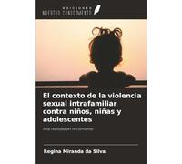 El contexto de la violencia sexual intrafamiliar contra niños, niñas y adolescentes: Una realidad en movimiento