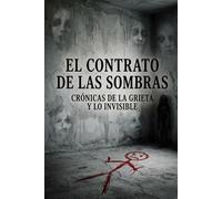 El Contrato de las Sombras: Crónicas de la Grieta y lo Invisible (Los Ecos de la Grieta)