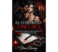 EL CONTRATO OSCURO: Una novela de obsesión, poder, sumisión y un amor que lo destruye todo. (DARK ROMANCE)