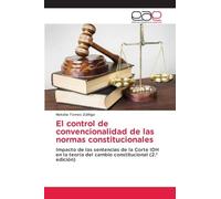 El control de convencionalidad de las normas constitucionales: Impacto de las sentencias de la Corte IDH en la teoría del cambio constitucional (2.ª edición)