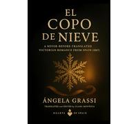 EL COPO DE NIEVE (The Snowflake): A Never-Before-Translated Victorian Romance from Spain (Hearts of Spain - Rediscovered Spanish Romances)