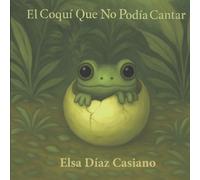 El Coquí que No Podía Cantar: A Bilingual Story from Puerto Rico