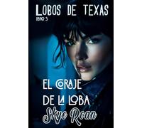 El coraje de la loba: (Romantasy con licántropos y brujas): 3 (Lobos de Texas)