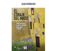 El coraje del matiz: Cómo negarse a ver el mundo en blanco y negro: 145 (Nuevo Ensayo)