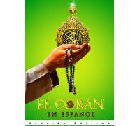 El Coran El Sagrado Coran Español: El Sagrado Corán en español Texto árabe y traducción de sus significados Edición completa
