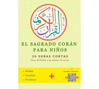 El Corán Sagrado para Niños: El Compañero Definitivo para Leer, Comprender, Escuchar y Memorizar las 20 Súras Cortas del Corán - Para Todos los ... (Libros Islámicos para Niños y Principiantes)