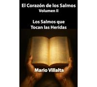 El Corazón de los Salmos, Volumen II: Los Salmos que Tocan las Heridas