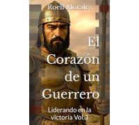 El Corazón de un Guerrero: Liderando en la victoria: 3
