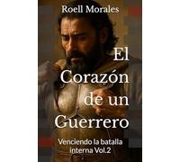 El Corazón de un Guerrero: Venciendo la batalla interna