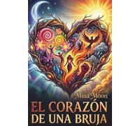 El Corazón de una Bruja: Sanación, rituales y el despertar del poder espiritual femenino