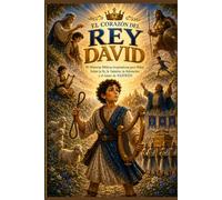 El Corazón del Rey David: 30 Historias Bíblicas Ilustradas Para Enseñar Fe, Valentía, Oración, Amor a Dios y Jesucristo (Pequeños corazones de Yahweh)