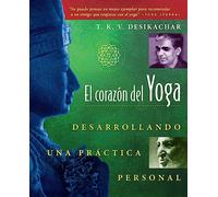 El corazón del Yoga: Desarrollando una práctica personal
