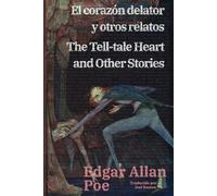 El corazón delator y otros relatos - The Tell-tale Heart and Other Stories: Texto paralelo bilingüe - Bilingual edition: Inglés - Español / English - Spanish: 53 (Ediciones Bilingües)