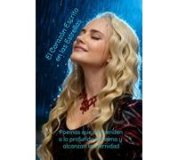 El Corazón Escrito en las Estrellas: Poemas que descienden a lo profundo del alma y alcanzan la eternidad