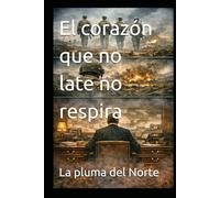 El corazón que no late no respira (TRILOGÍA: EL PULSO DE LA GUERRA)