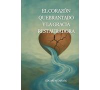 El Corazón Quebrantado y la Gracia Restauradora