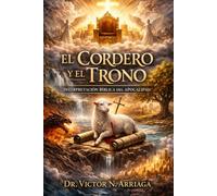 “El Cordero y el Trono”: Interpretación Bíblica del Apocalipsis