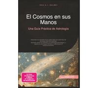 El Cosmos en sus Manos: Una Guía Práctica de Astrología