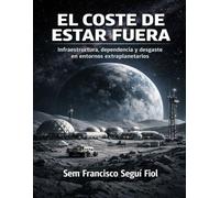 EL COSTE DE ESTAR FUERA: Infraestructura, dependencia y desgaste en entornos extraplanetarios (Infraestructura planetaria: límites, dependencia y coste sistémico)