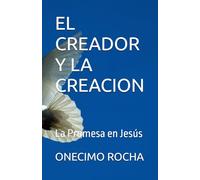 EL CREADOR Y LA CREACION: La Promesa en Jesús
