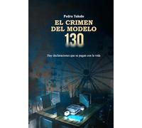El Crimen del Modelo 130: Una novela negra costumbrista de Pedro Toledo
