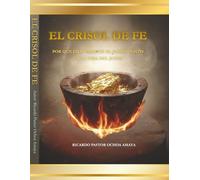 El Crisol de Fe: ¿Y si tu dolor no es un castigo, sino una preparación?