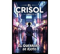 El Crisol: Libro 2: El Guerrero de Kioto