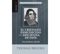 El Cristiano Enmudecido bajo la Disciplina de Dios: Una medicina celestial