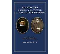 El cristiano guiado a la virtud y a las buenas maneras: Treinta y un días de meditación según el espíritu de San Vicente de Paúl