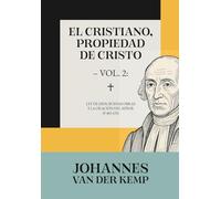 El cristiano, propiedad de Cristo - Vol. 2: Ley de Dios, buenas obras y la oración del Señor