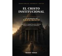 El Cristo institucional: Y la pregunta del anticristo: Cuando el nombre de Jesús protege aquello que Jesús confrontó