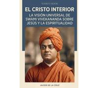 El Cristo Interior: La visión universal de Swami Vivekananda sobre Jesús y la espiritualidad