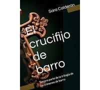 El crucifijo de barro: Tercera parte de la trilogía de los crímenes de barro (Crímenes barrocos)