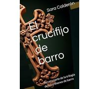 El crucifijo de barro: Tercera parte de la trilogía de los crímenes de barro (Crímenes barrocos)