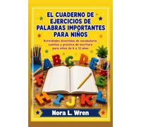 El Cuaderno De Ejercicios De Palabras Importantes Para Niños: Actividades Divertidas De Vocabulario, Cuentos Y Práctica De Escritura Para Niños De 6 A 12 Años