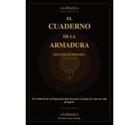 El Cuaderno de la Armadura | Versión Extendida: Un workbook de La Fragua para dejar descansar a la parte de ti que tuvo que protegerte. (La Fragua parte 1: El despertar del Fuego)