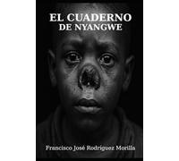 EL CUADERNO DE NYANGWE: Memorias de una expedición científica al corazón del horror